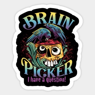 Let me pick your Brain - Brain Eaters Sticker